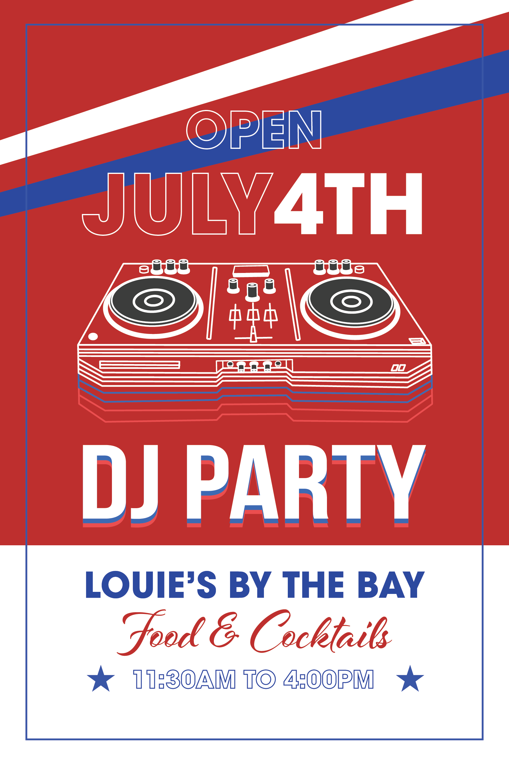 Open July 4th DJ Party - Food & Cocktails - 11:30 am to 4 pm.